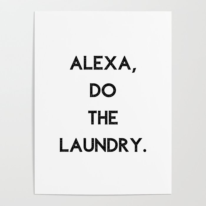 Alexa Do The Laundry Poster