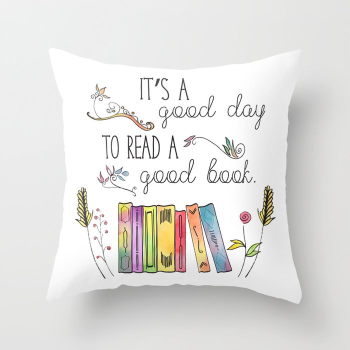 It's a Good Day to Read a Good Book Throw Pillow