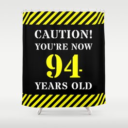 [ Thumbnail: 94th Birthday - Warning Stripes and Stencil Style Text Shower Curtain ]