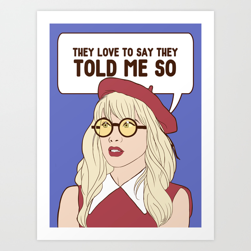I Hate To Say I Told You So Art Print By Ohnoballoons Society6