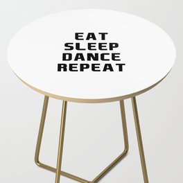 Eat Sleep Dance Repeat Side Table