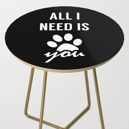 All I Need Is My Dog Cat Pet Side Table