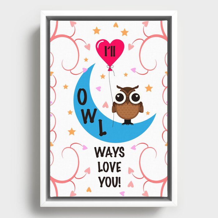 I will always love YOU! Animal Lover Owl Valentine's Day Design Framed Canvas