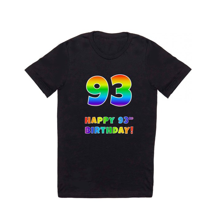 HAPPY 93RD BIRTHDAY - Multicolored Rainbow Spectrum Gradient T Shirt