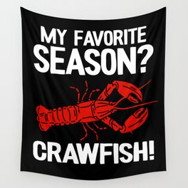 My Favorite Season Crawfish Funny Crawfish Wall Tapestry
