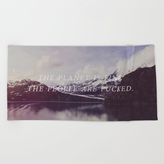 The Planet is Fine Beach Towel