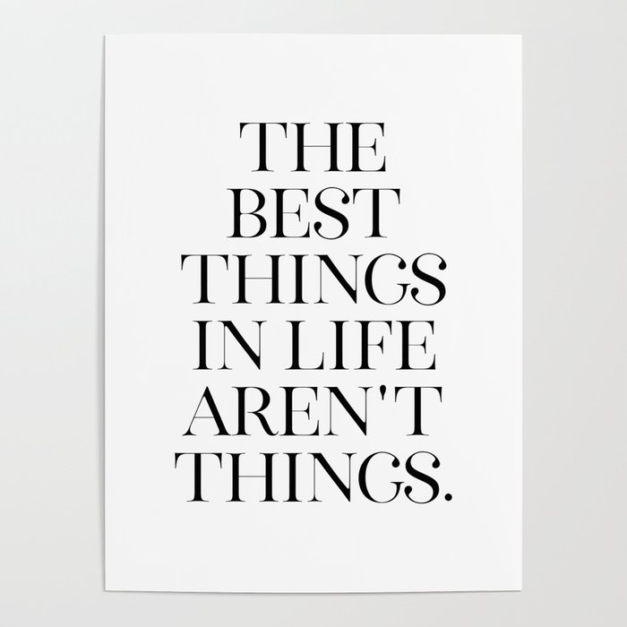 The Best Things In Life Aren T Things Minimalist Decor Printable Art Typography Quote Poster By Printableartsy Society6