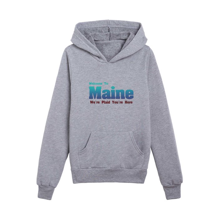 Welcome To Maine We're Plaid You're Here Kids Pullover Hoodie