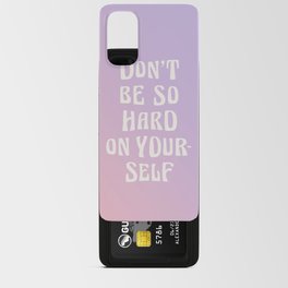 Don't Be So Hard On Yourself Gradient Android Card Case