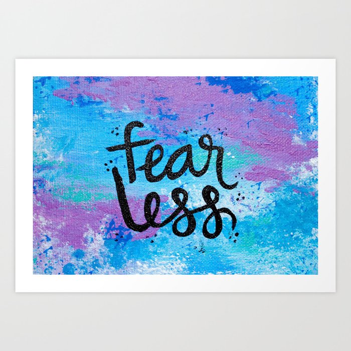 Fear Less Art Print