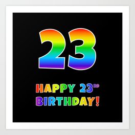 [ Thumbnail: HAPPY 23RD BIRTHDAY - Multicolored Rainbow Spectrum Gradient Art Print ]