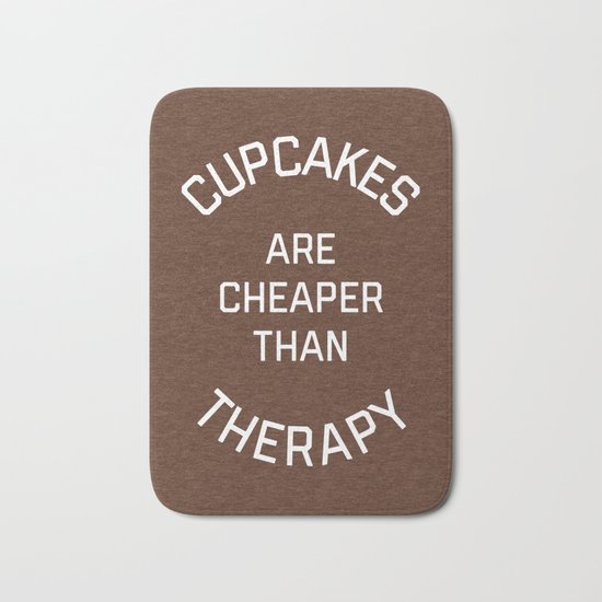 Cupcakes Cheaper Therapy Funny Quote Bath Mat