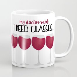 My Doctor Said I Need Glasses... Mug