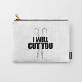 I Will Cut You Carry-All Pouch
