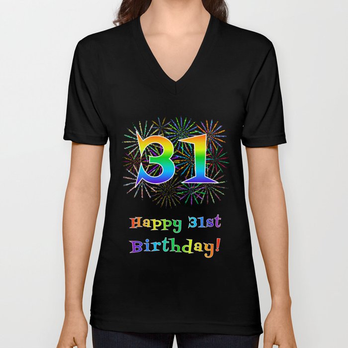 31st Birthday - Fun Rainbow Spectrum Gradient Pattern Text, Bursting Fireworks Inspired Background V Neck T Shirt