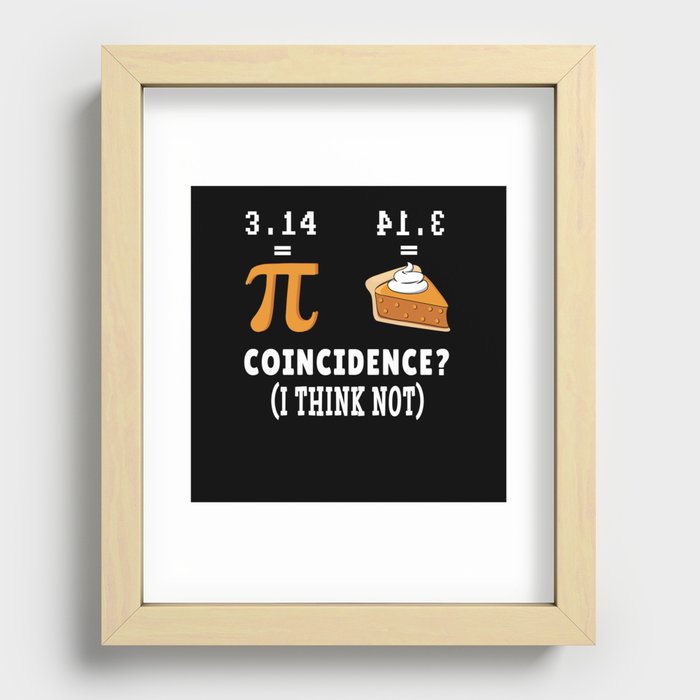 Coincidence Not Pie Pi Funny Math Meme Nerd Pi Day Recessed Framed Print