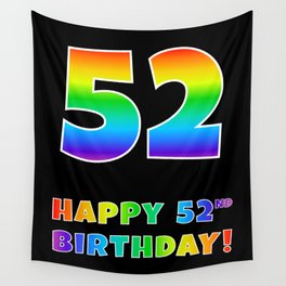 [ Thumbnail: HAPPY 52ND BIRTHDAY - Multicolored Rainbow Spectrum Gradient Wall Tapestry ]