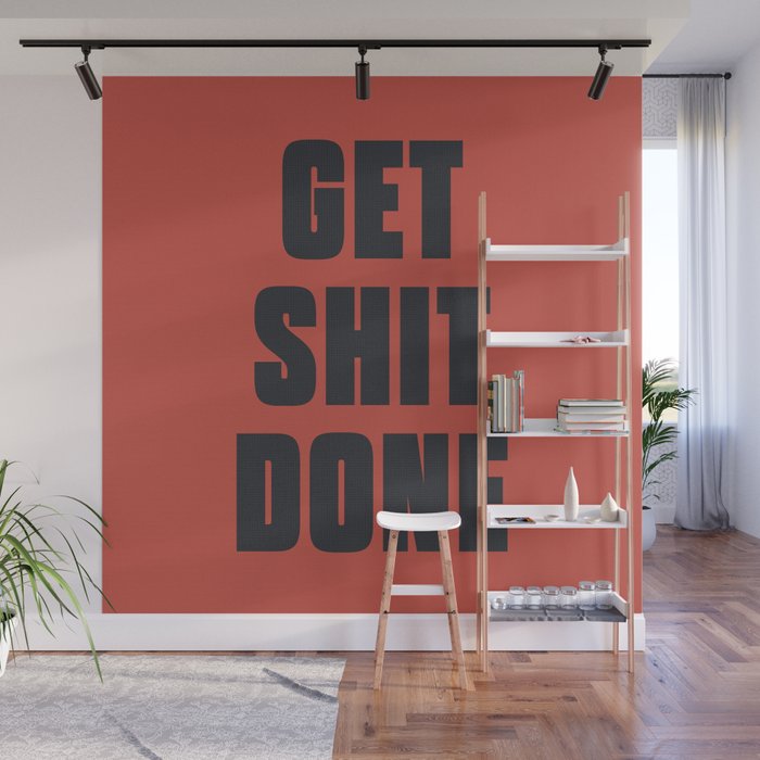 Get shit done, office prank, colleagues wall art, motivational quote, inspirational quote, funny poster Wall Mural
