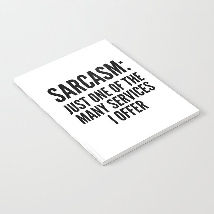 Sarcasm: Just One of the Many Services I Offer Notebook
