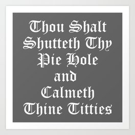 Thou Shalt Shutteth Thy Pie Hole Art Print