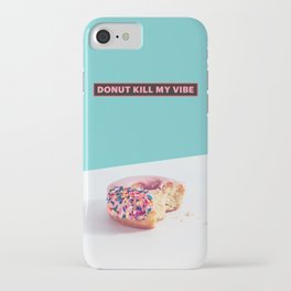 Donut Kill My Vibe iPhone Case