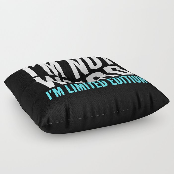 I'm Not Weird I'm Limited Edition Funny Quote (Dark) Floor Pillow