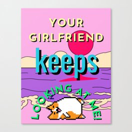 your girlfriend keeps looking at me Canvas Print