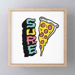 Pizza? Sure! Framed Mini Art Print