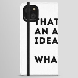 That's An Awful Idea... What Time? iPhone Wallet Case