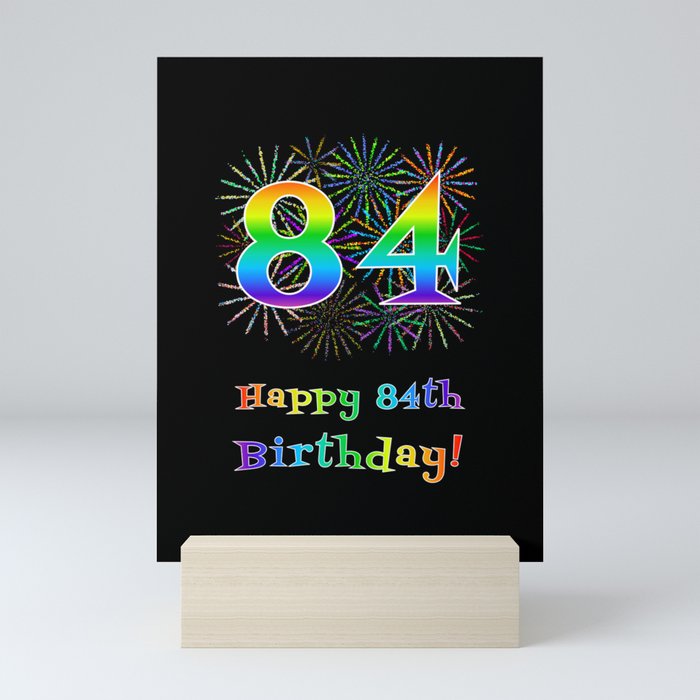 84th Birthday - Fun Rainbow Spectrum Gradient Pattern Text, Bursting Fireworks Inspired Background Mini Art Print