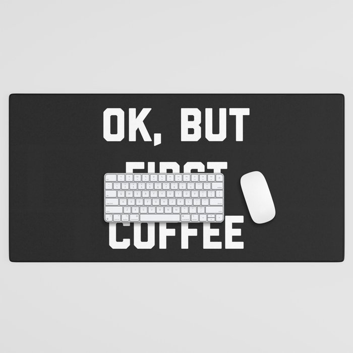 But First Coffee Funny Quote Desk Mat