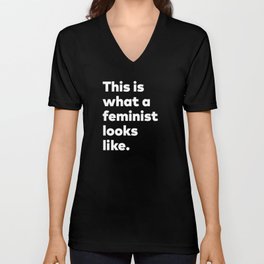 This is what a feminist looks like. Unisex V-Neck