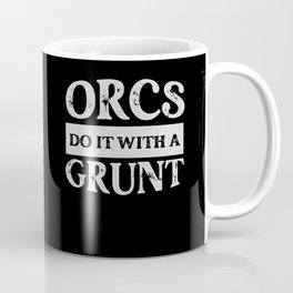 Orcs do it with a grunt Coffee Mug