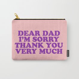 Dear Dad I'm Sorry Thank You Very Much Carry-All Pouch