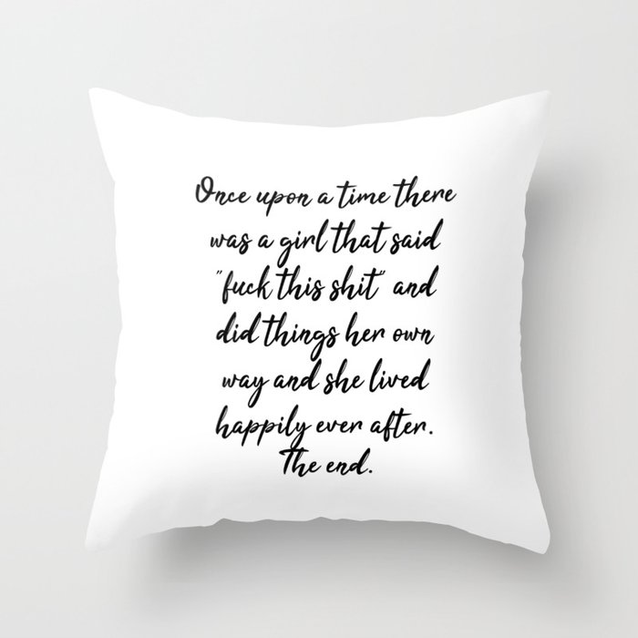 Once upon a time she said fuck this - pretty script Throw Pillow