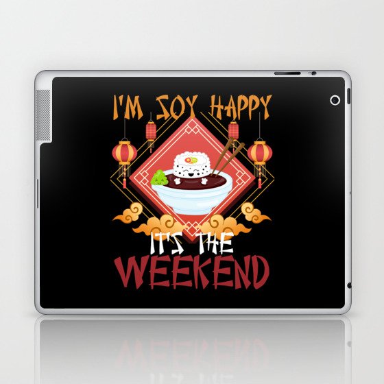 I'm Soy Happy It's The Weekend Sushi Japanese Wasabi Laptop & iPad Skin