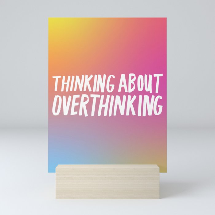 Thinking About Overthinking Mini Art Print