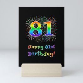 [ Thumbnail: 81st Birthday - Fun Rainbow Spectrum Gradient Pattern Text, Bursting Fireworks Inspired Background Mini Art Print ]