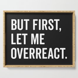 Let Me Overreact Funny Quote Serving Tray