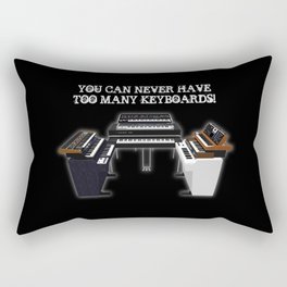 You Can Never Have Too Many Keyboards Rectangular Pillow