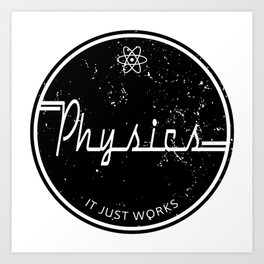 Physics Works Art Print