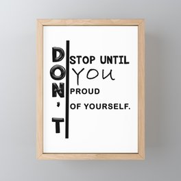 don't stop until you proud of yourself Framed Mini Art Print