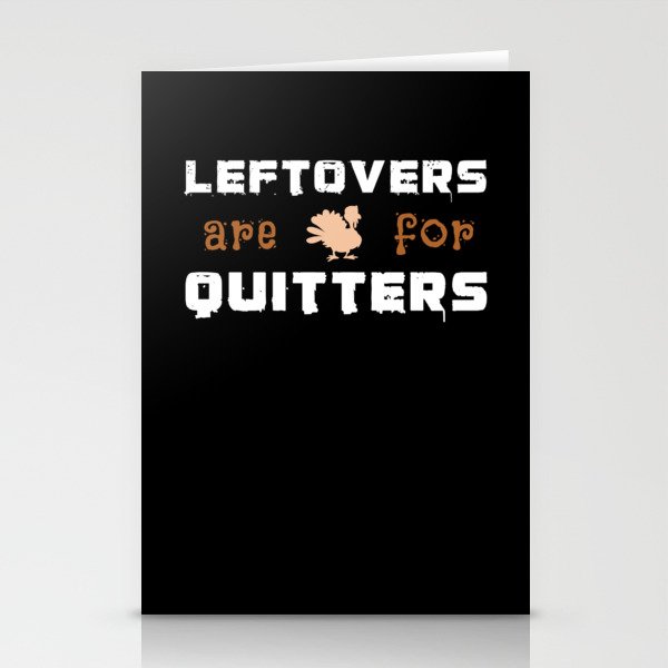 Leftovers Are For Quitters Turkey Thanksgiving Stationery Cards