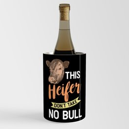 This Heifer Don't Take No Bull Wine Chiller