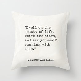 Marcus Aurelius Dwell on the beauty of life. Throw Pillow