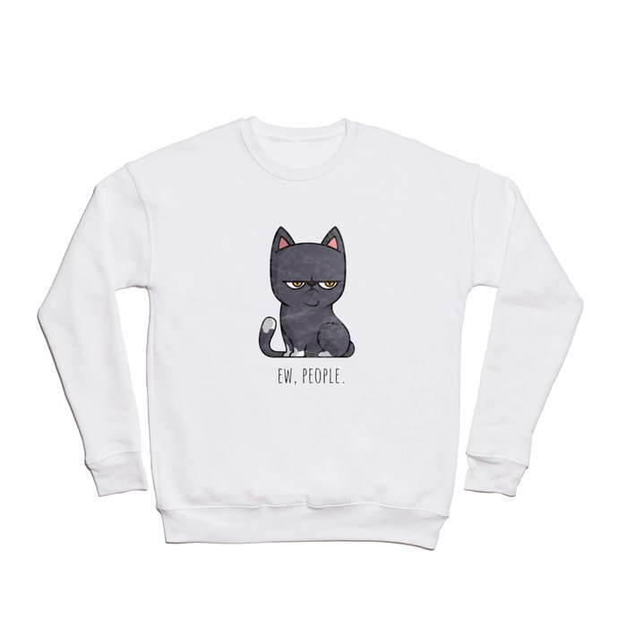 Cute Anti-social Grumpy Kitten, Ew People  Crewneck Sweatshirt