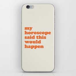 My Horoscope Said This Would Happen iPhone Skin