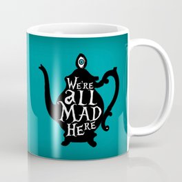 "We're all MAD here" - Alice in Wonderland - Teapot - 'Alice Blue' Coffee Mug