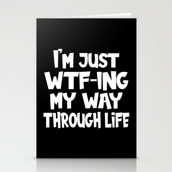 I'm Just WTF-ing My Way Through Life Funny Stationery Cards