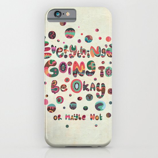 Everything's Going To Be Okay iPhone & iPod Case